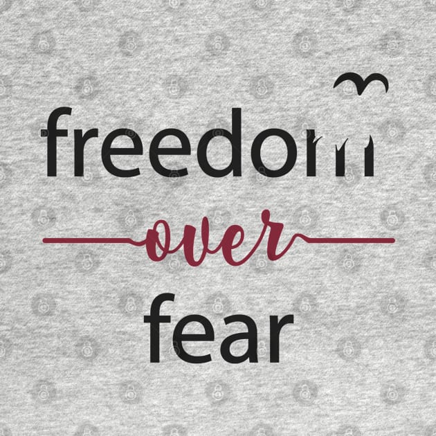 Freedom Over Fear - Freedom Quote Typography by alltheprints